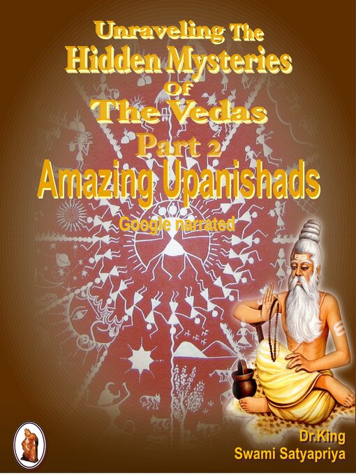 Title details for Unraveling the Hidden Mysteries of the Vedas by Dr. King - Wait list